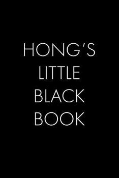 Hong's Little Black Book: The Perfect Dating Companion for a Handsome Man Named Hong. A secret place for names, phone numbers, and addresses.