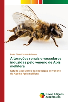 Paperback Alterações renais e vasculares induzidas pelo veneno de Apis mellifera [Portuguese] Book