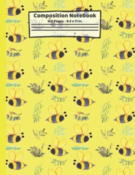 Paperback Bees Composition Notebook: Bee Gifts: Paperback Blank Wide Ruled Lined Paper Journal for School: 8.5" x 11" Book