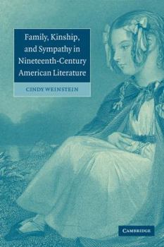 Family, Kinship, and Sympathy in Nineteenth-Century American Literature - Book  of the Cambridge Studies in American Literature and Culture