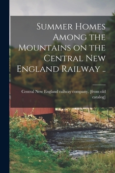 Paperback Summer Homes Among the Mountains on the Central New England Railway .. Book