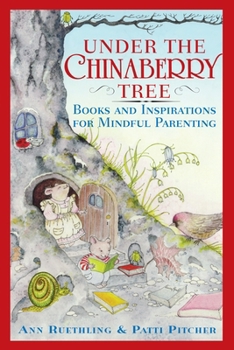 Paperback Under the Chinaberry Tree: Books and Inspirations for Mindful Parenting Book