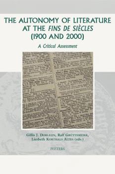 Hardcover The Autonomy of Literature at the Fins de Siecles (1900 and 2000): A Critical Assessment Book