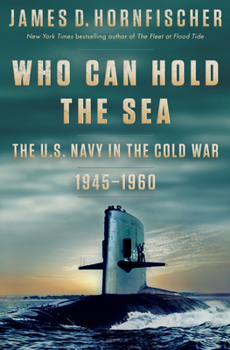 Hardcover Who Can Hold the Sea: The U.S. Navy in the Cold War 1945-1960 Book