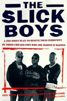 Hardcover The Slick Boys: A Ten Point Plan to Rescue Your Community by Three Chicago Cops Who Are Making I Book