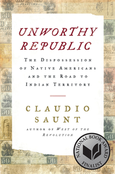 Hardcover Unworthy Republic: The Dispossession of Native Americans and the Road to Indian Territory Book