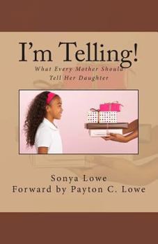 Paperback I'm Telling!: What Every Mother Should Tell Her Daughter Book