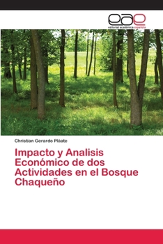 Paperback Impacto y Analisis Económico de dos Actividades en el Bosque Chaqueño [Spanish] Book