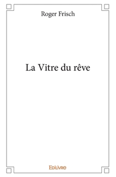 Paperback La Vitre du rêve [French] Book