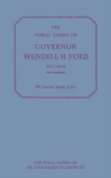 The Public Papers of Governor Wendell H.Ford, 1971-74 (The Public Papers of the Governors of Kentucky)