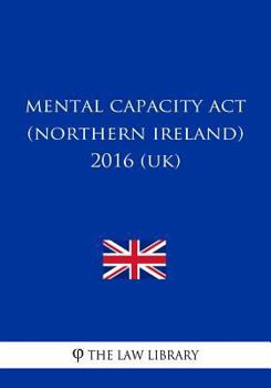 Paperback Mental Capacity Act (Northern Ireland) 2016 (UK) Book