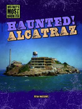 Haunted! Alcatraz - Book  of the History's Most Haunted