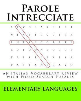 Paperback Parole Intrecciate: An Italian Vocabulary Review with Word-Search Puzzles [Italian] Book