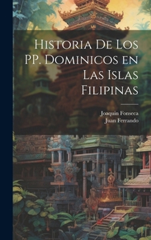 Hardcover Historia de los PP. Dominicos en las Islas Filipinas [Spanish] Book