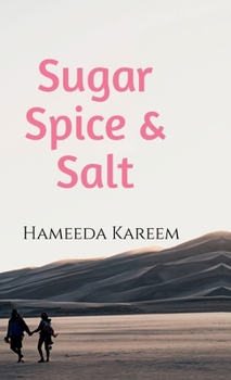 Sugar, Spice, Salt.