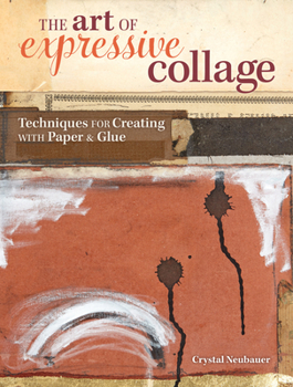 Hardcover The Art of Expressive Collage: Techniques for Creating with Paper and Glue Book