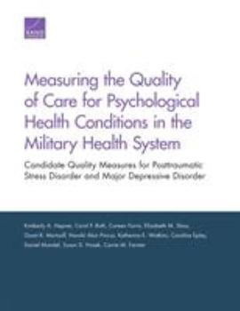 Paperback Measuring the Quality of Care for Psychological Health Conditions in the Military Health System: Candidate Quality Measures for Posttraumatic Stress D Book