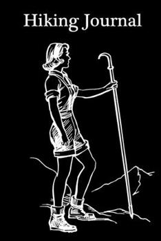 Hiking Journal: Hike Journal Logbook To Write In, to Record and Rate Trails, Keep Track Of Your Hikes, Document Your Journeys Hiker's Journal