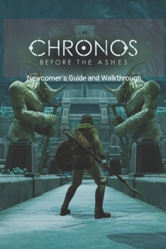 Paperback Before The Ashes by Chronos: Newcomer's Guide and Walkthrough: Newbie's Guide and Walkthrough. Book