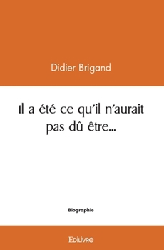 Paperback Il a été ce qu'il n'aurait pas dû être... [French] Book