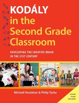 Paperback Kodály in the Second Grade Classroom: Developing the Creative Brain in the 21st Century Book