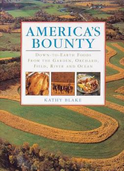 Hardcover America's Bounty: Down-To-Earth Foods from the Garden, Orchard, Field, River and Ocean Book
