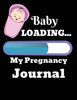 Paperback Baby loading my pregnancy journal: 41-Week Guided PREGNANCY Childbirth JOURNAL, best Memory Keepsake Notebook 8.5x11 inches Book