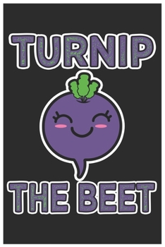 Paperback Turnip The Beet: Cute Music Sheet, Awesome Radish Funny Design Cute Kawaii Food / Journal Gift (6 X 9 - 120 Music Sheet Pages) Book