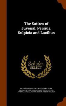 The Satires of Juvenal, Persius, Sulpicia and Lucilius