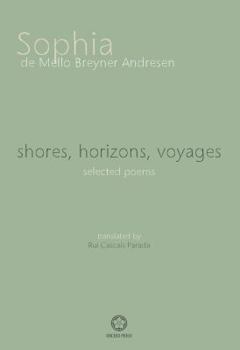 Paperback shores, horizons, voyages: selected poems Book