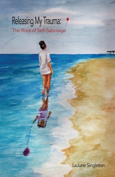 Paperback Releasing My Trauma: The Root of Self-Sabotage Book