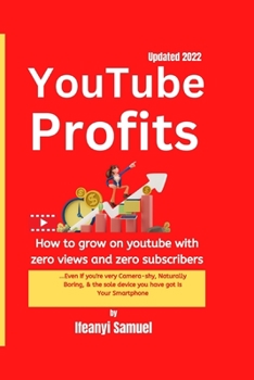 Paperback Youtube Profits: How to grow on youtube with zero views and zero subscribers: Book