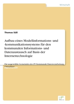 Paperback Aufbau eines Modellinformations- und -kommunikationssystems für den kommunalen Informations- und Datenaustausch auf Basis der Internettechnologie: Für [German] Book