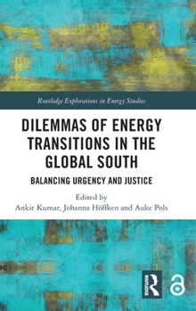 Hardcover Dilemmas of Energy Transitions in the Global South: Balancing Urgency and Justice Book