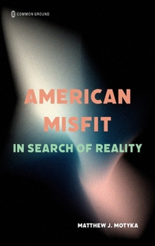 Hardcover American Misfit: In Search of Reality Book