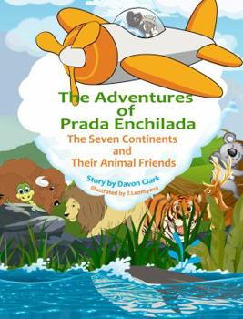 Paperback The Adventures of Prada Enchilada: The Seven Continents and Their Animal Friends Book