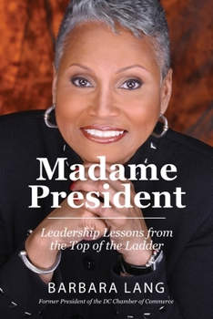 Paperback Madame President: Leadership Lessons from the Top of the Ladder Book