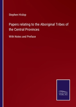 Paperback Papers relating to the Aboriginal Tribes of the Central Provinces: With Notes and Preface Book