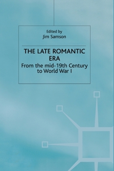 Paperback The Late Romantic Era: Volume 7: From the Mid-19th Century to World War I Book