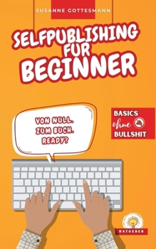 Paperback Selfpublishing für Beginner: Basics ohne Bullshit [German] Book