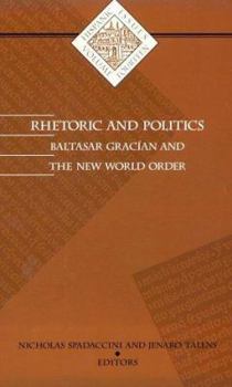 Paperback Rhetoric and Politics: Baltasar Gracian and the New World Order Volume 14 Book