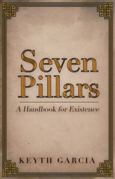 Paperback Seven Pillars: A Handbook for Existence Book