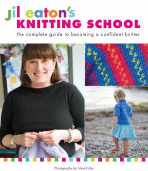 Paperback Jil Eaton's Knitting School: The Complete Guide to Becoming a Confident Knitter Book