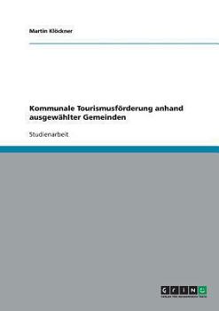Paperback Kommunale Tourismusförderung anhand ausgewählter Gemeinden [German] Book