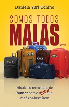 Paperback Somos Todos Malas: Histórias recheadas de humor com os chatos que você conhece bem [Portuguese] Book