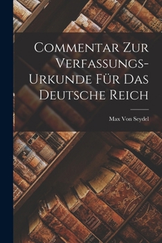 Paperback Commentar Zur Verfassungs-Urkunde Für Das Deutsche Reich [German] Book