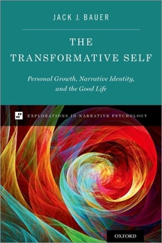 Hardcover The Transformative Self: Personal Growth, Narrative Identity, and the Good Life Book