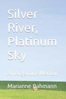 Paperback Silver River, Platinum Sky: An Argentine Memoir Book