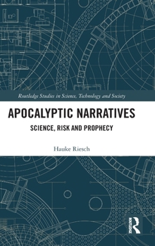 Hardcover Apocalyptic Narratives: Science, Risk and Prophecy Book
