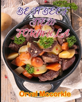 Paperback Best Beef Stew Formula: 150 recipe Delicious and Easy The Ultimate Practical Guide Easy bakes Recipes From Around The World beef stew cookbook Book